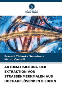 Automatisierung Der Extraktion Von Strassenmerkmalen Aus Hochauflösenden Bildern