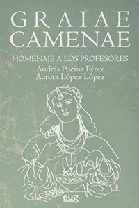 Graiae camenae: Homenaje a los profesores Andres Pocina Perez y Aurora Lopez Lopez