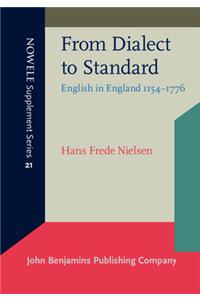 From Dialect to Standard: English in England 1154-1776: A Journey Through the History of the English Language in England and America, Volume II