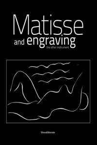 Henri Matisse: Matisse and Engraving