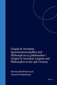 Chajim H. Steinthal. Sprachwissenschaftler Und Philosoph Im 19. Jahrhundert / Chajim H. Steinthal. Linguist and Philosopher in the 19th Century