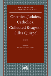 Gnostica, Judaica, Catholica. Collected Essays of Gilles Quispel