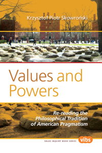 Values and Powers: Re-Reading the Philosophical Tradition of American Pragmatism