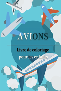 Avions livre de coloriage pour les enfants: Grande collection de pages à colorier d'avions pour garçons et filles. Livre de coloriage d'avions pour les enfants de 4-8, 6-9 ans. Grande ... Gran