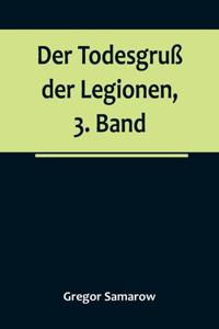 Todesgruß der Legionen, 3. Band