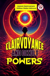 CLAIRVOYANCE AND OCCULT POWERS [Paperback] SWAMI PANCHADASI (William Walker Atkinson)