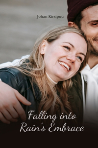 Falling into Rain's Embrace