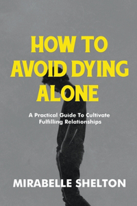How To Avoid Dying Alone
