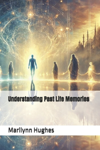 Understanding Past Life Memories