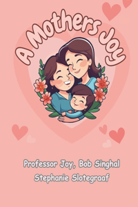 A Mothers Joy