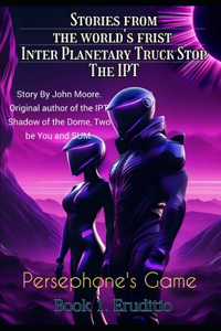 Story from the Worlds First Inter Planetary Truck Stop. The IPT