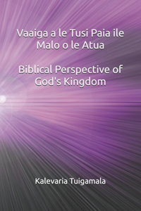 Vaaiga a le Tusi Paia ile Malo o le Atua (Biblical Perspective of God's Kingdom)