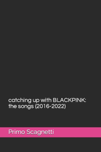 catching up with BLACKPINK