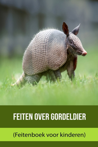 Feiten over Gordeldier (Feitenboek voor kinderen)