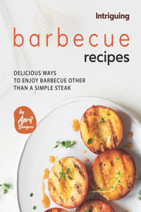 Intriguing Barbecue Recipes