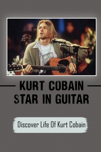 Kurt Cobain Star In Guitar