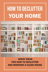 How To Declutter Your Home