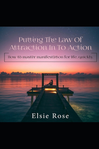 Putting the Law of Attraction into Action