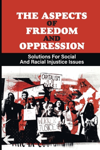 The Aspects Of Freedom And Oppression
