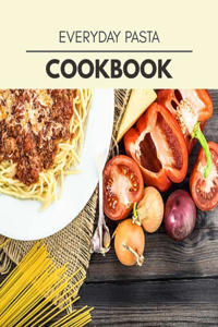 Everyday Pasta Cookbook