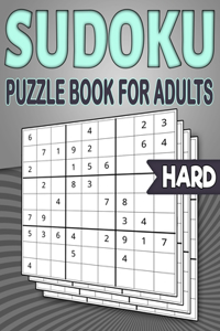 Sudoku Puzzle Book for Adults: 240 Sudoku Puzzles With Solutions - Hard Level - 9X9 Sudoku - 4 Puzzles On Each Page