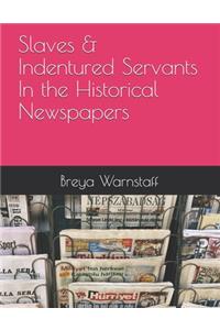 Slaves & Indentured Servants - In the Historical Newspapers