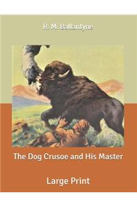 The Dog Crusoe and His Master