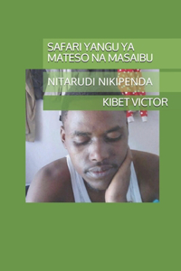 Safari Yangu YA Mateso Na Masaibu