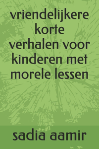 vriendelijkere korte verhalen voor kinderen met morele lessen