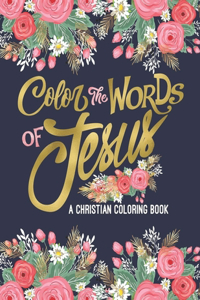 Color the Words of Jesus A Christian Coloring Book