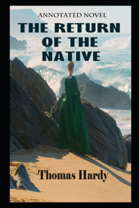 The Return Of The Native By Thomas Hardy Annotated Novel