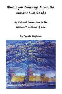 Himalayan Journeys Along the Ancient Silk Roads