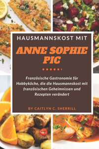 Hausmannskost mit Anne Sophie Pic