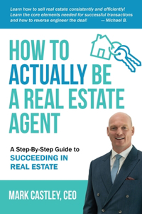 How to Actually Be A Real Estate Agent