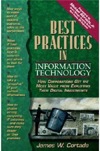 Best Practices in Information Technology: How Corporations Get the Most Value from Exploiting Their Digital Investments
