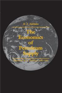 The Economics of Petroleum Supply: Papers by M. A. Adelman, 1962-1993