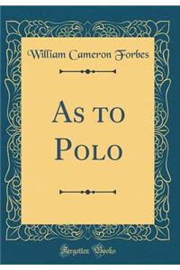 As to Polo (Classic Reprint)