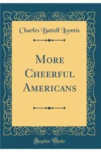 More Cheerful Americans (Classic Reprint)