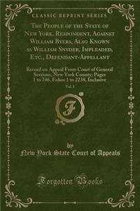 The People of the State of New York, Respondent, Against William Byers, Also Known as William Snyder, Impleaded, Etc., Defendant-Appellant, Vol. 1
