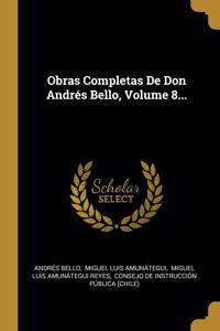 Obras Completas De Don Andrés Bello, Volume 8...
