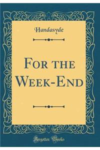For the Week-End (Classic Reprint)