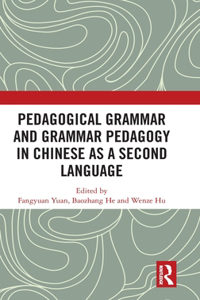 Pedagogical Grammar and Grammar Pedagogy in Chinese as a Second Language