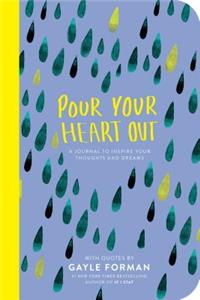 Pour Your Heart Out (Gayle Forman)