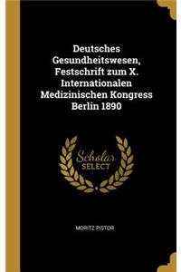 Deutsches Gesundheitswesen, Festschrift zum X. Internationalen Medizinischen Kongress Berlin 1890