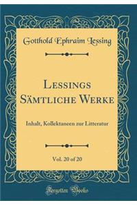 Lessings SÃ¤mtliche Werke, Vol. 20 of 20: Inhalt, Kollektaneen Zur Litteratur (Classic Reprint)