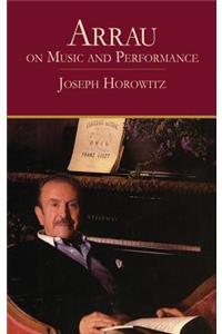 Arrau On Music And Performance