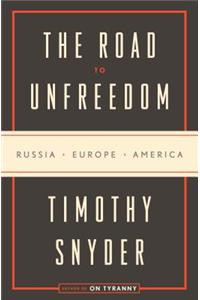 The Road to Unfreedom: Russia, Europe, America