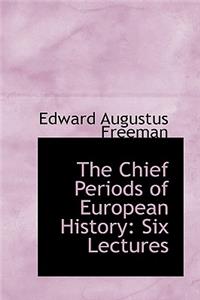 The Chief Periods of European History