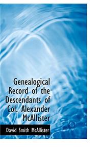 Genealogical Record of the Descendants of Col. Alexander McAllister