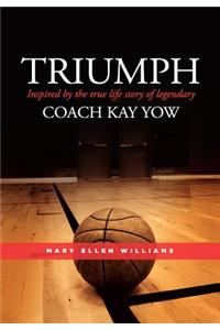 Triumph: Inspired by the true life story of legendary Coach Kay Yow